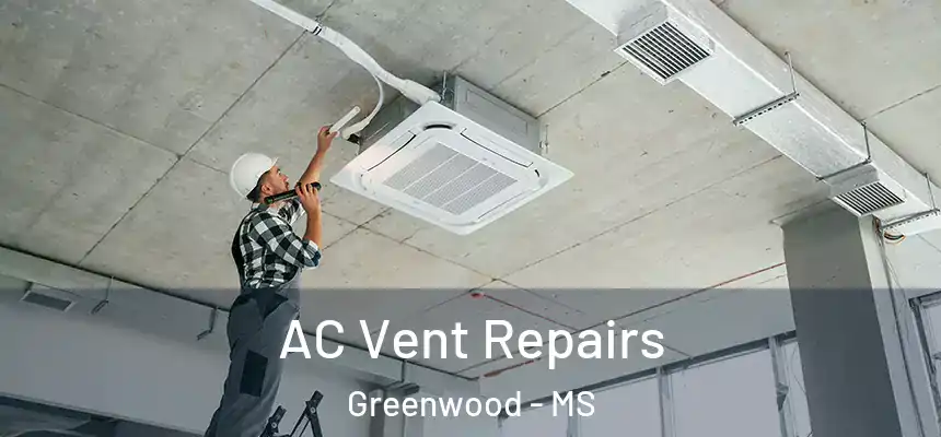  AC Vent Repairs Greenwood - MS