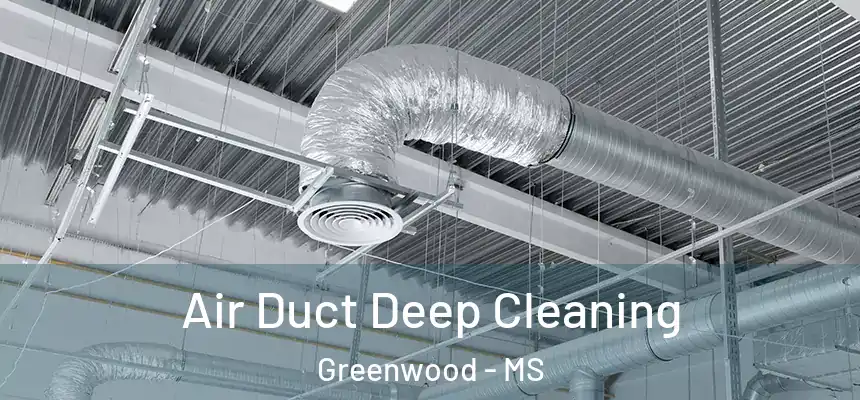  Air Duct Deep Cleaning Greenwood - MS