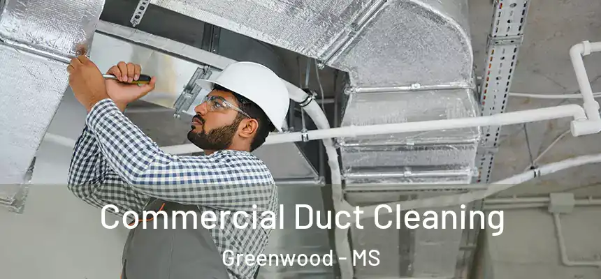 Commercial Duct Cleaning Greenwood - MS