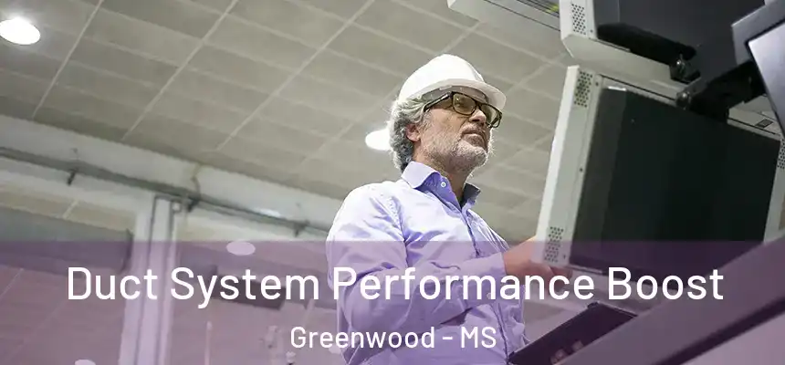  Duct System Performance Boost Greenwood - MS