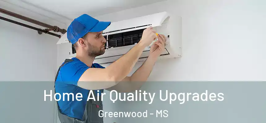 Home Air Quality Upgrades Greenwood - MS
