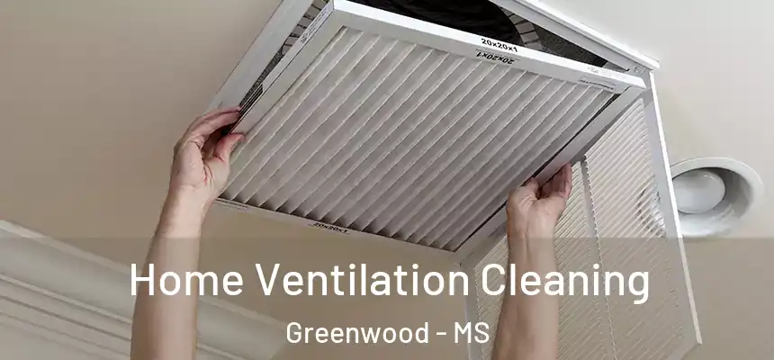  Home Ventilation Cleaning Greenwood - MS