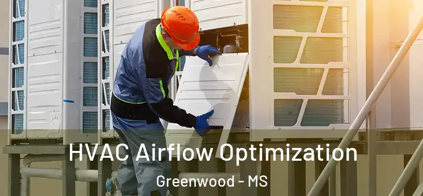  HVAC Airflow Optimization Greenwood - MS
