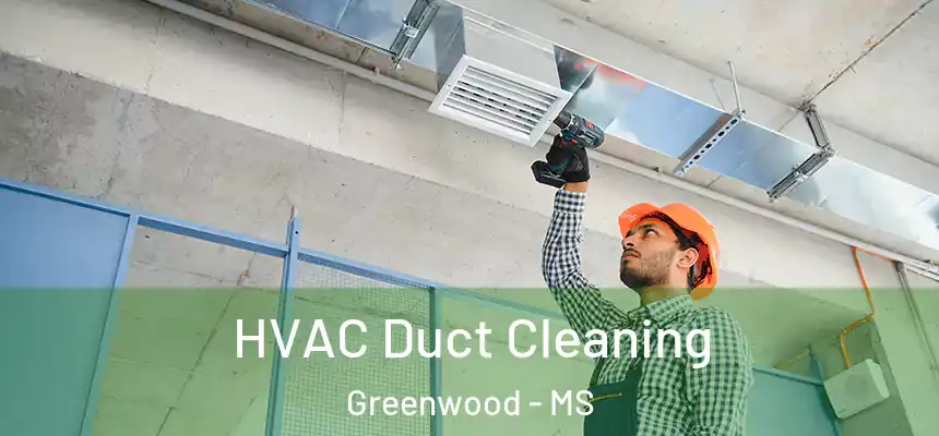  HVAC Duct Cleaning Greenwood - MS