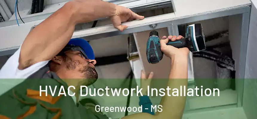  HVAC Ductwork Installation Greenwood - MS