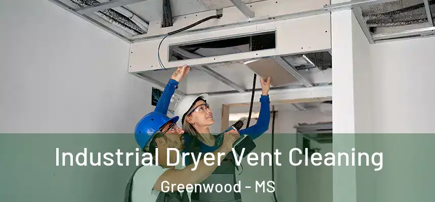  Industrial Dryer Vent Cleaning Greenwood - MS