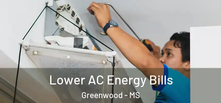  Lower AC Energy Bills Greenwood - MS