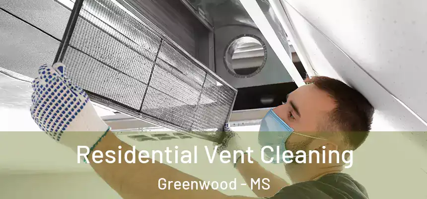  Residential Vent Cleaning Greenwood - MS